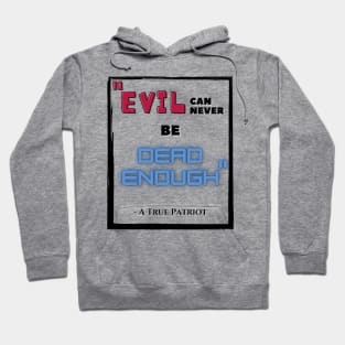 Evil can never be Dead Enough Hoodie